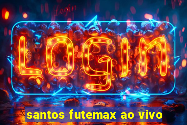 santos futemax ao vivo